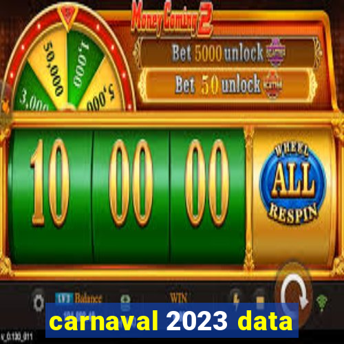 carnaval 2023 data