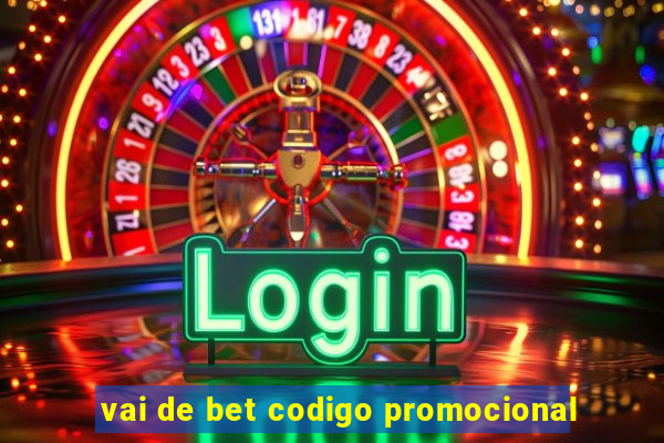 vai de bet codigo promocional