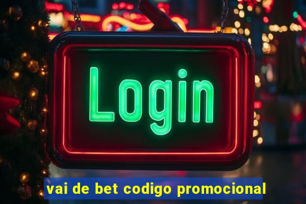 vai de bet codigo promocional