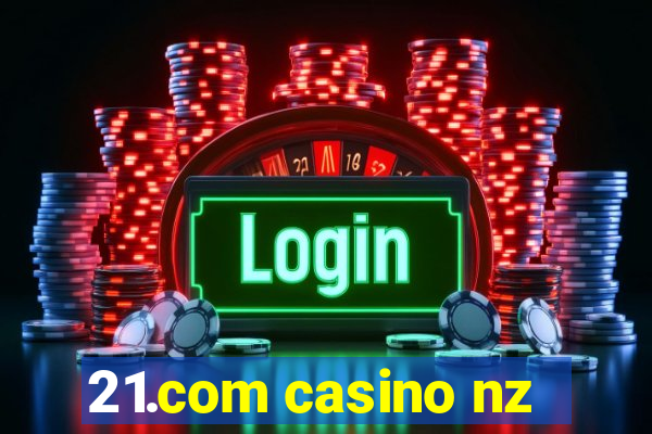 21.com casino nz