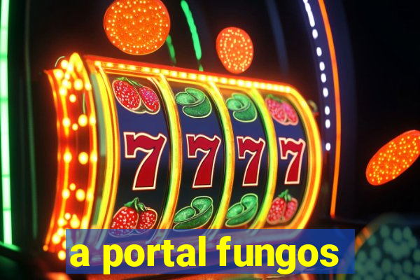 a portal fungos