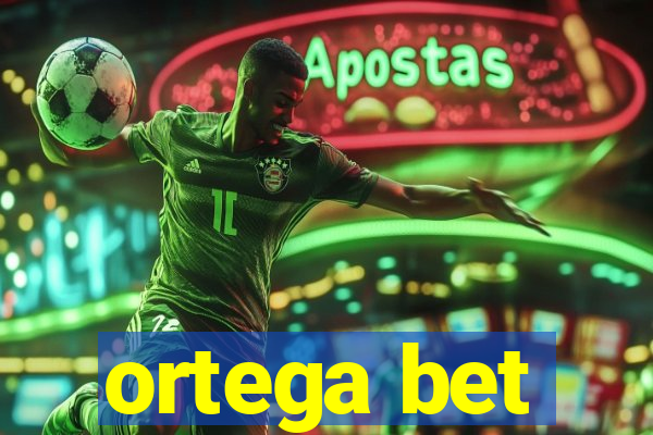 ortega bet