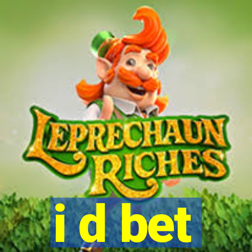 i d bet