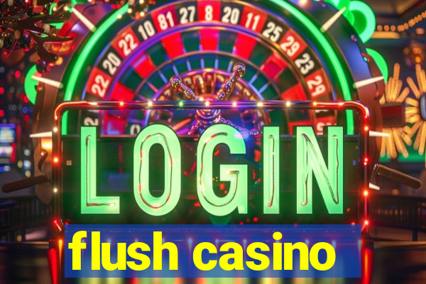 flush casino