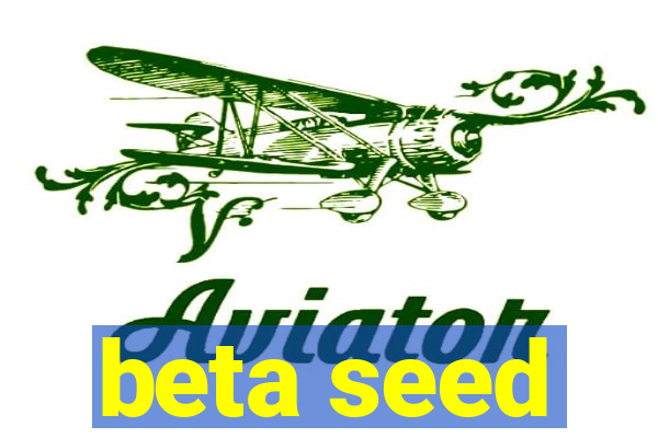 beta seed