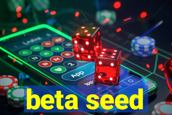 beta seed