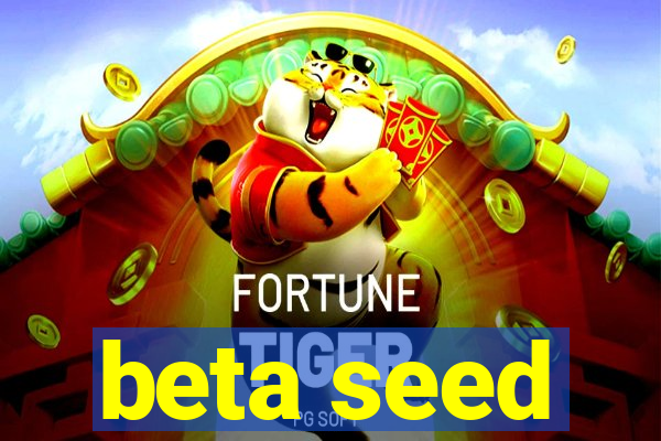 beta seed