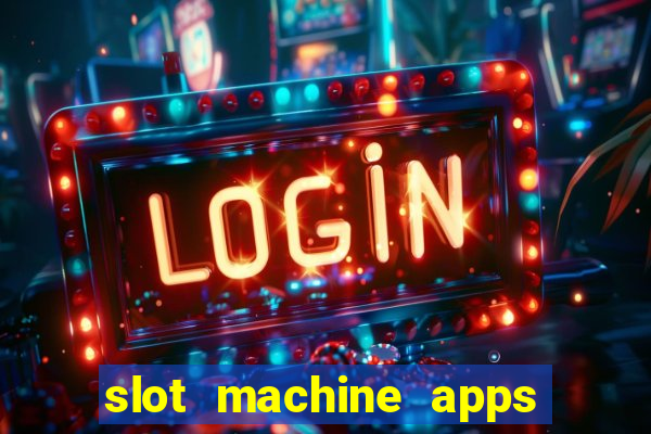 slot machine apps for real money