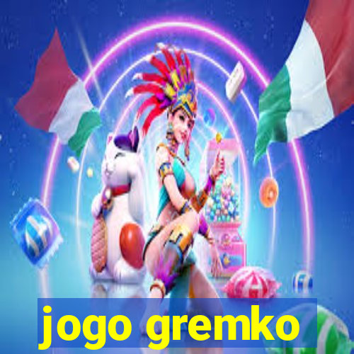 jogo gremko