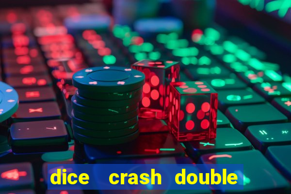 dice   crash  double