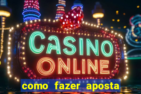 como fazer aposta no esporte bet