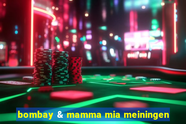 bombay & mamma mia meiningen