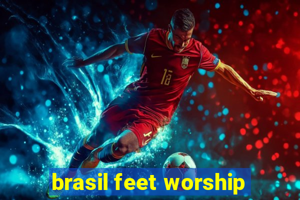 brasil feet worship