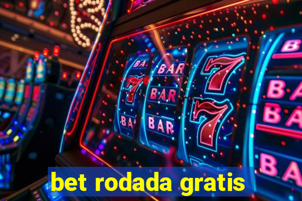 bet rodada gratis