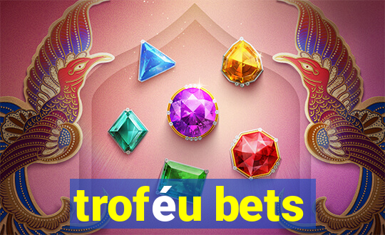 troféu bets