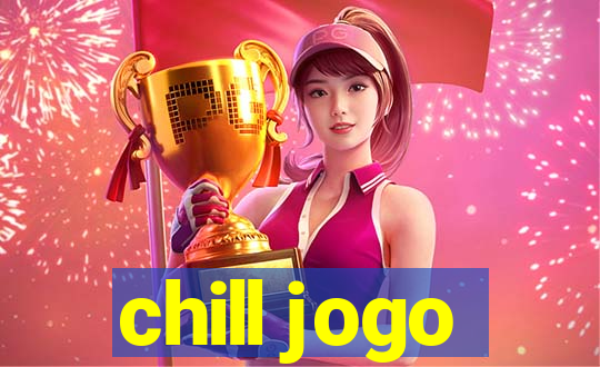 chill jogo