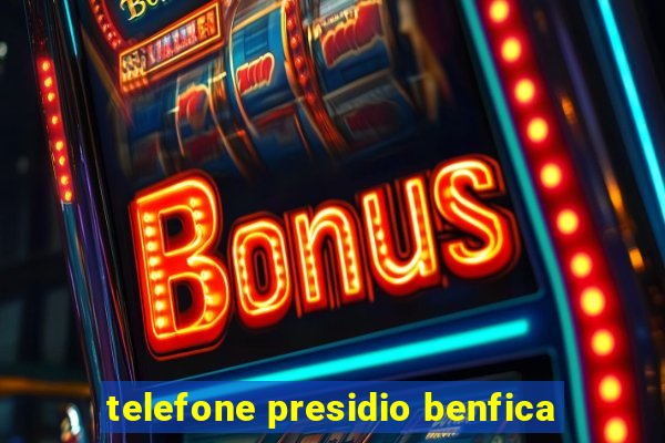 telefone presidio benfica