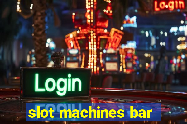 slot machines bar