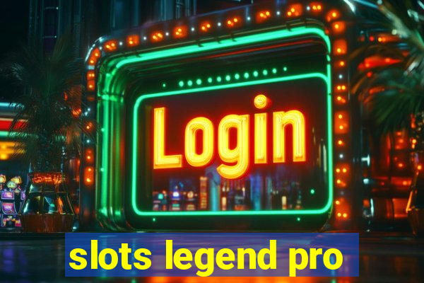 slots legend pro