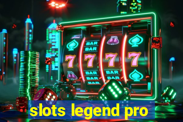 slots legend pro