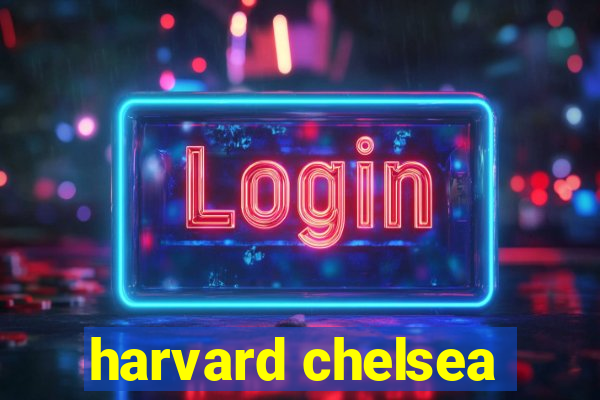 harvard chelsea