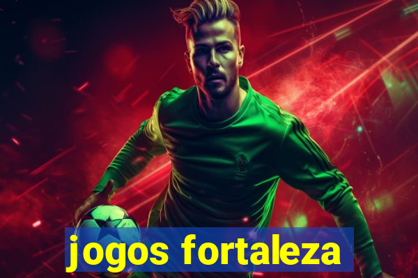 jogos fortaleza