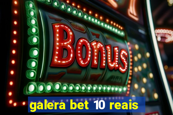 galera bet 10 reais