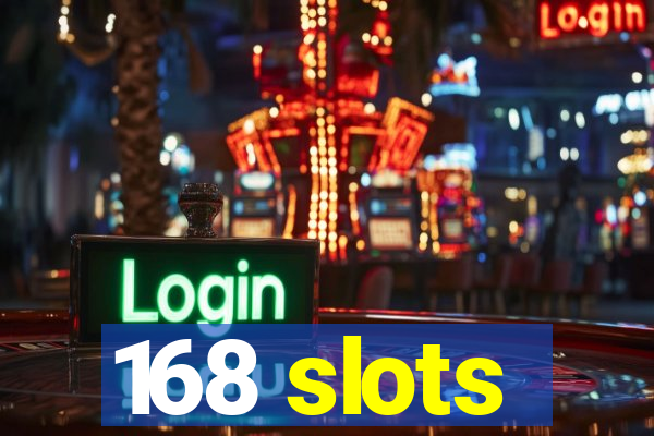 168 slots