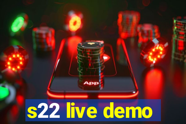 s22 live demo