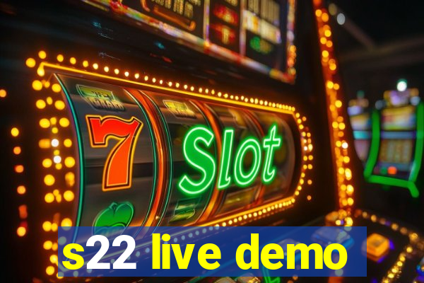 s22 live demo