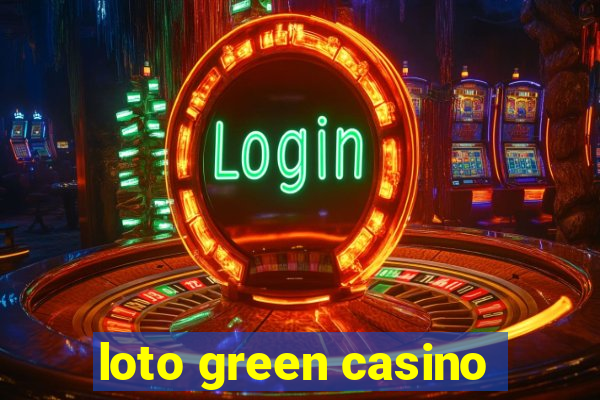 loto green casino