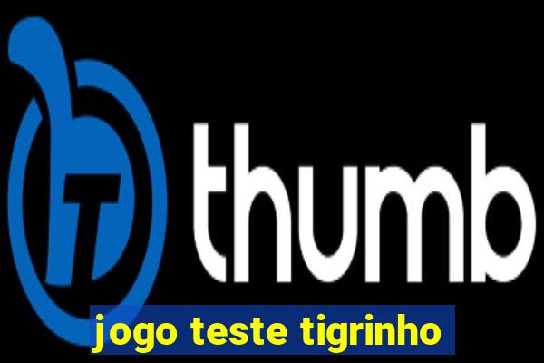 jogo teste tigrinho