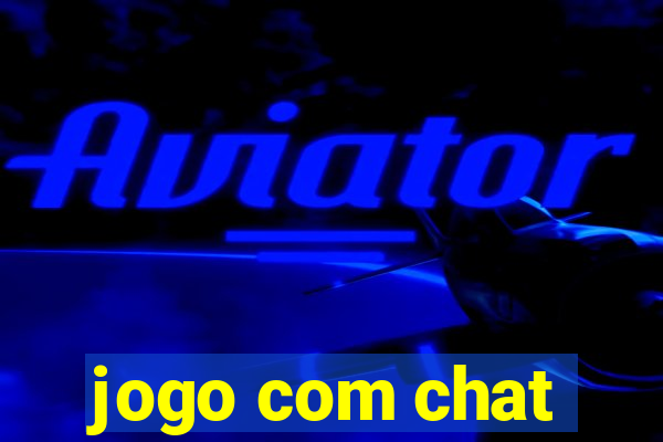 jogo com chat