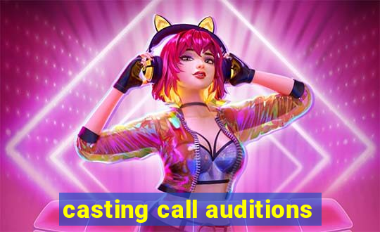 casting call auditions