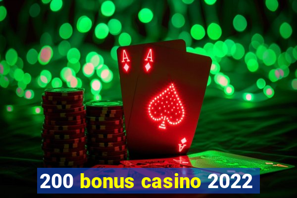 200 bonus casino 2022