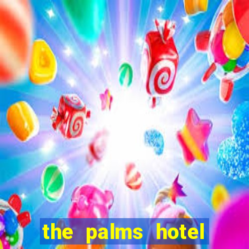 the palms hotel and casino