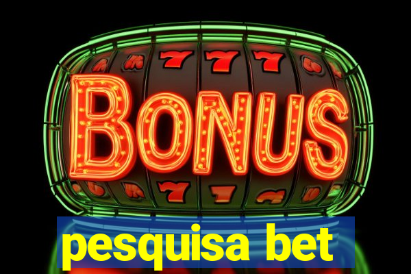 pesquisa bet