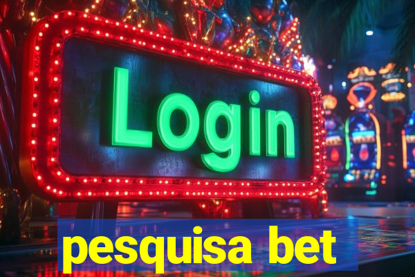 pesquisa bet