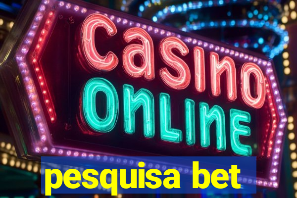 pesquisa bet