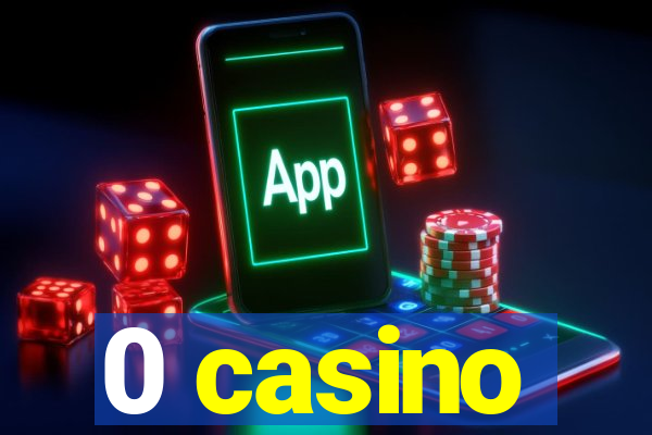 0 casino