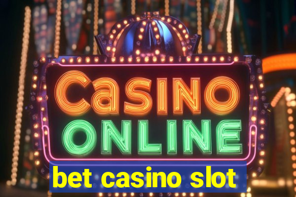 bet casino slot