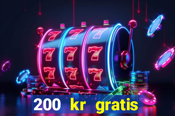 200 kr gratis casino bonus