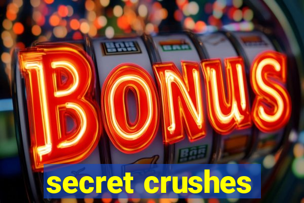 secret crushes