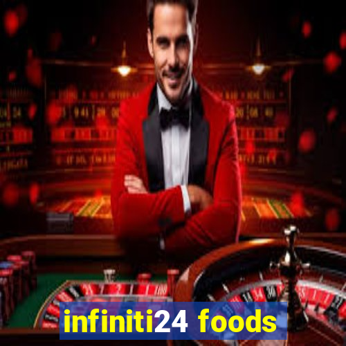 infiniti24 foods