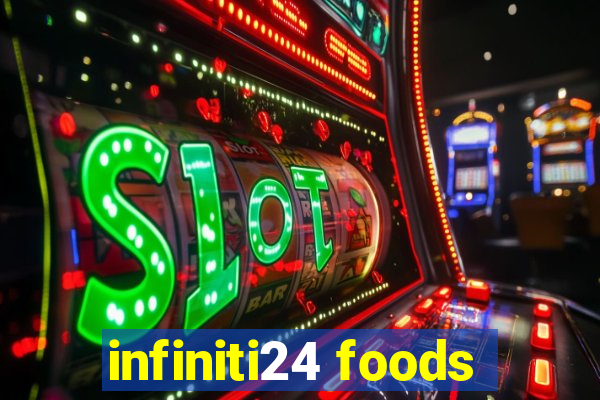 infiniti24 foods