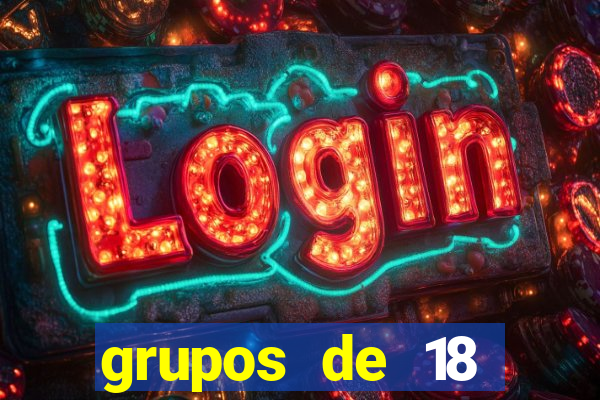 grupos de 18 dezenas para lotofácil