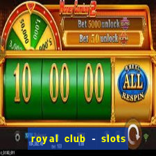 royal club - slots & cassino