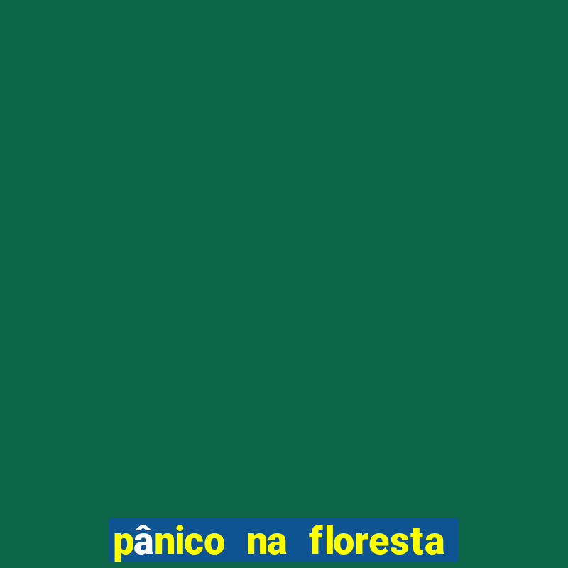 pânico na floresta 1 filme completo dublado mega filmes