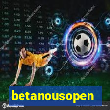 betanousopen