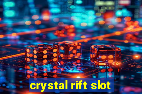 crystal rift slot